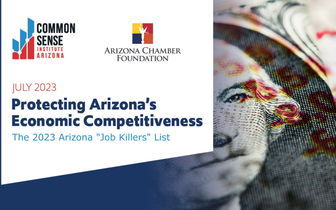 “Job Killers” Analysis: Failed Legislation Would Have Resulted in a $9.5 Billion Hit on Arizona’s Economy, Cost Nearly 114,000 Jobs