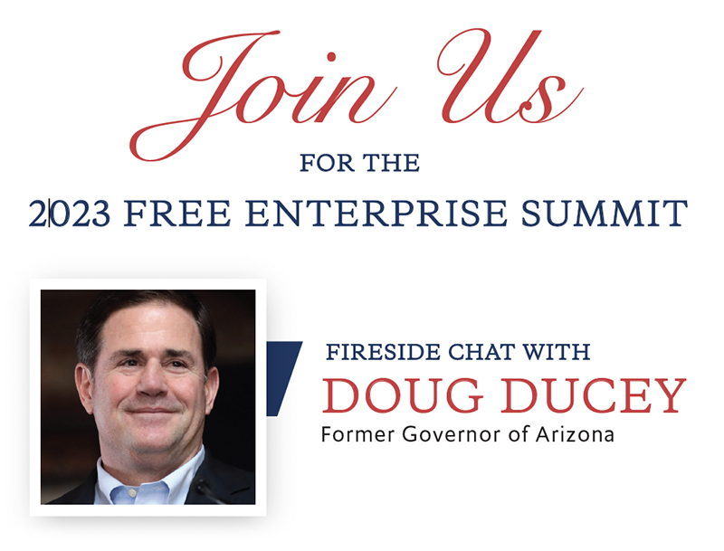 Join Us for the 2023 Free Enterprise Summit - Fireside chat with Doug Ducey, Former Governor of Arizona