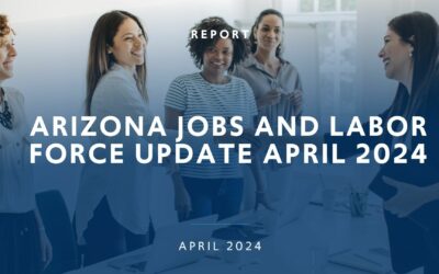 Arizona Jobs and Labor Force Update April 2024