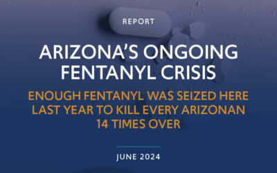 Arizona’s Ongoing Fentanyl Crisis: Enough Fentanyl Was Seized Here Last Year to Kill Every Arizonan 14 Times Over