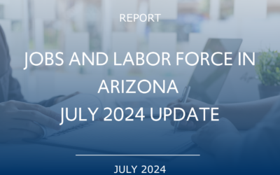Arizona Jobs and Labor Force Update: July 2024